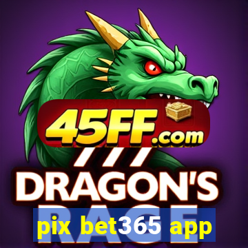pix bet365 app